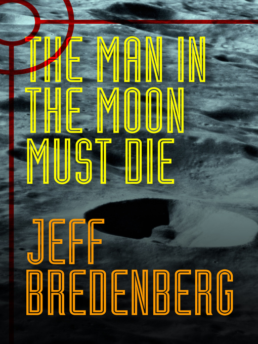 Title details for The Man in the Moon Must Die by Jeff Bredenberg - Available